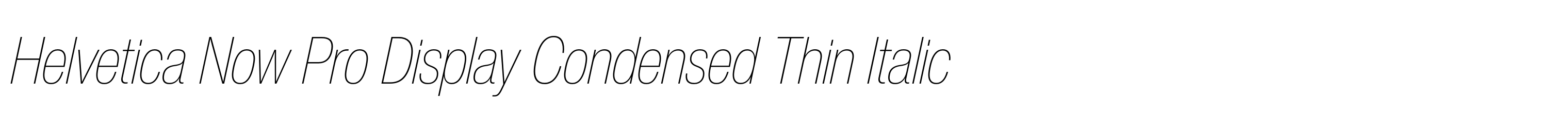 Helvetica Now Pro Display Condensed Thin Italic